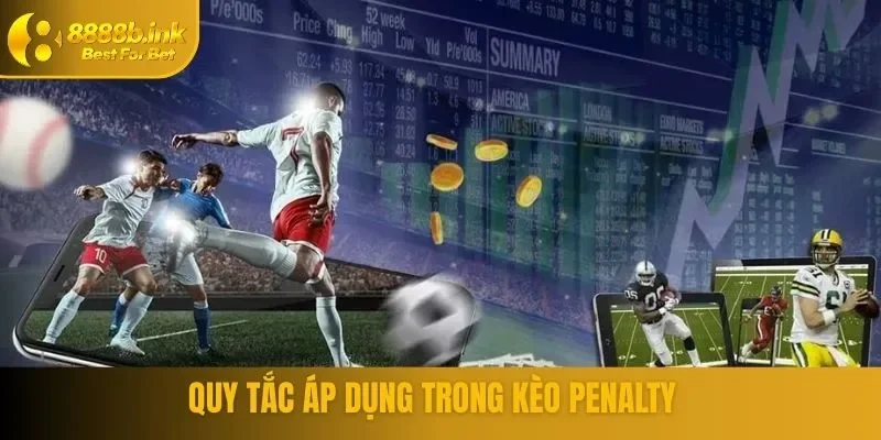 Quy tắc áp dụng trong bộ môn cá cược hình thức Penalty
