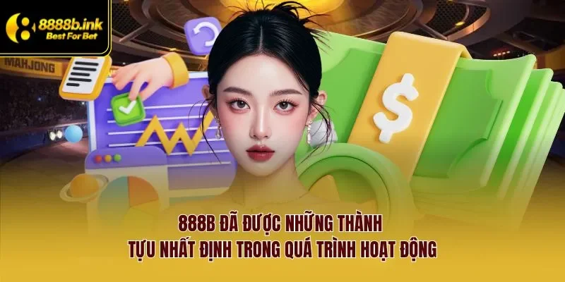 888B đã được những thành tựu nhất định trong quá trình hoạt động