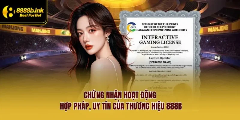 Chứng nhận hoạt động hợp pháp, uy tín của thương hiệu 888B