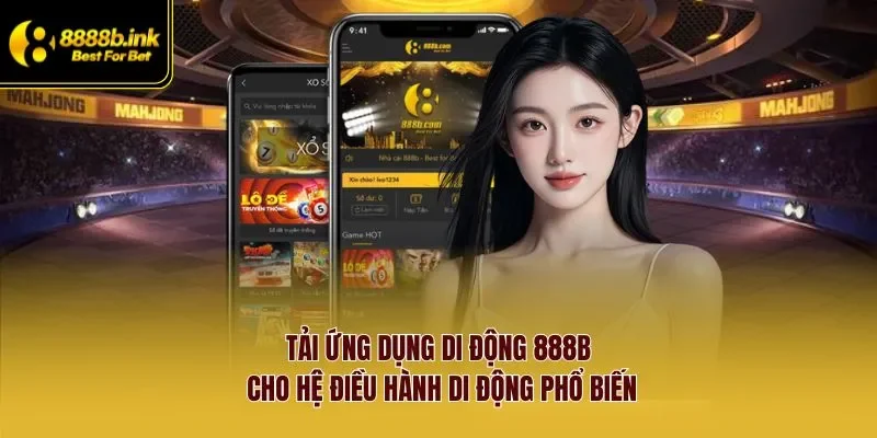 Tải ứng dụng di động 888B cho hệ điều hành di động phổ biến